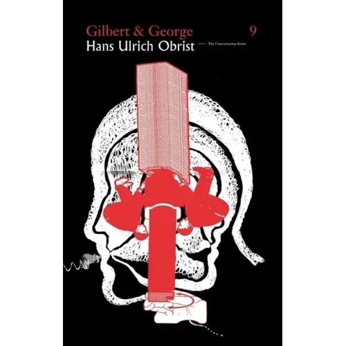 Hans Ulrich Obrist & Gilbert & George: The Conversation Series: Vol. 9