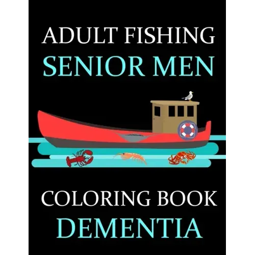 Adult Fishing Senior Men Coloring Book Dementia: : 77 Pages of Illustrations: Fish & More - Him - His - Gift Idea
