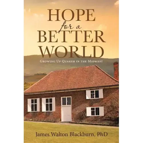 Hope for a Better World: Growing Up Quaker in the Midwest