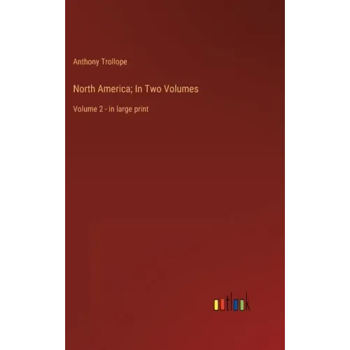 North America; In Two Volumes: Volume 2 - in large print
