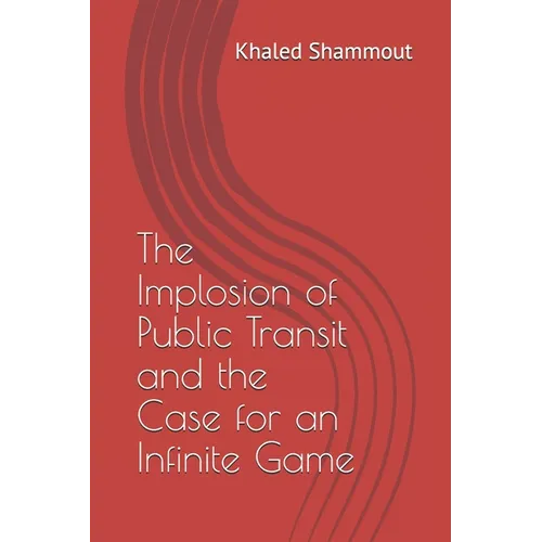 The Implosion of Public Transit and the Case for an Infinite Game