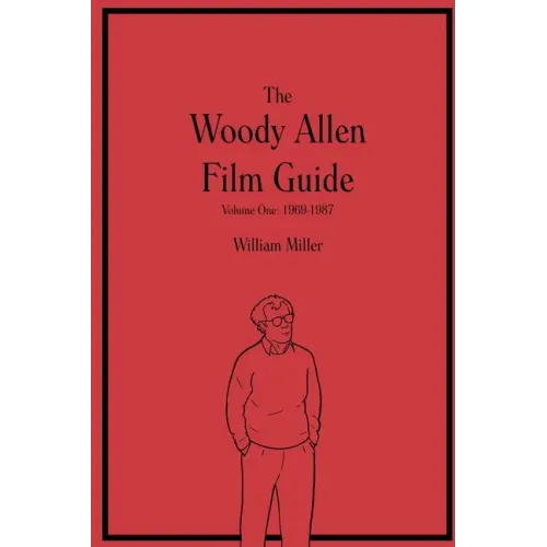 The Woody Allen Film Guide: Volume One: 1969-1987