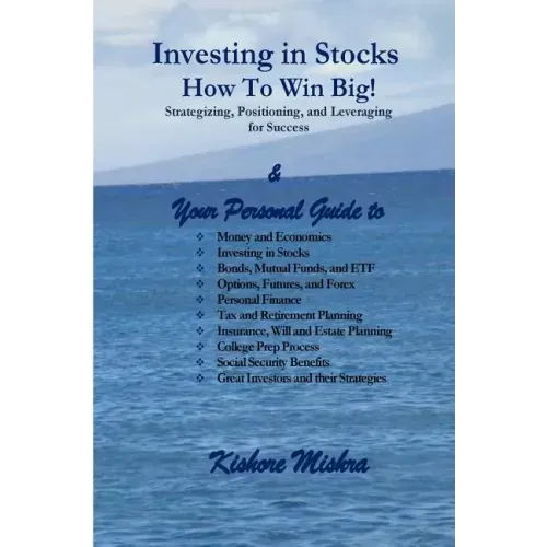 Investing in Stocks, How to Win Big! Strategizing, Positioning, and Leveraging for Success: Your Personal Guide to: Money and Economics; Investing in