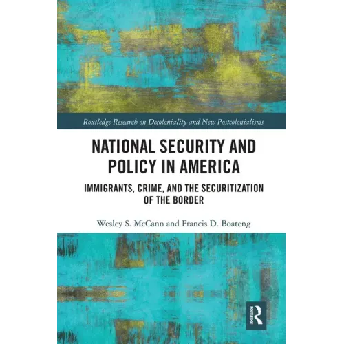 National Security and Policy in America: Immigrants, Crime, and the Securitization of the Border