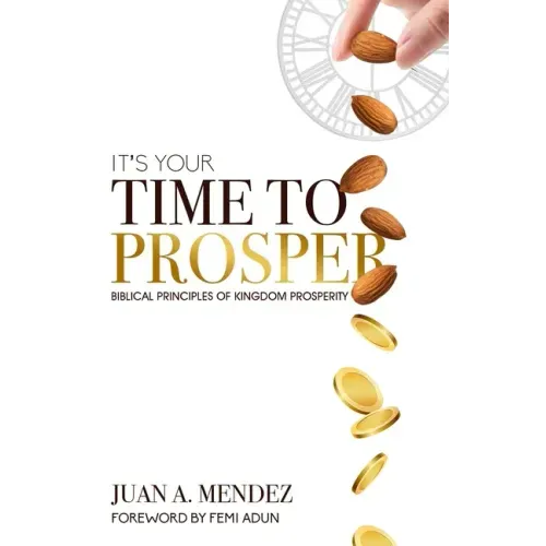 It's Your Time to Prosper: Biblical Principles of Kingdom Prosperity