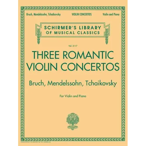 Three Romantic Violin Concertos: Bruch, Mendelssohn, Tchaikovsky: Schirmer Library of Classics Volume 2117 for Violin and Piano