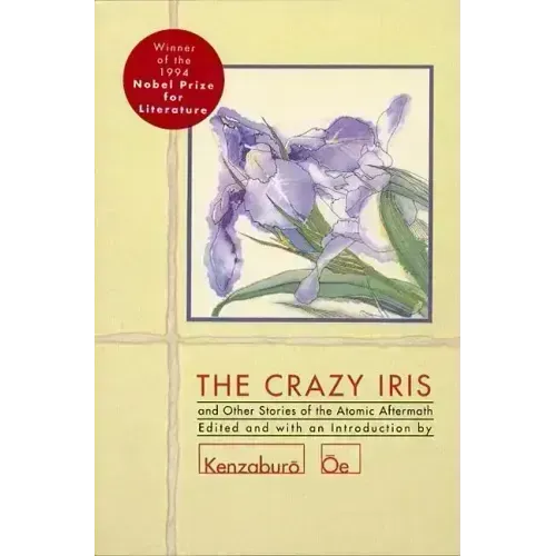 The Crazy Iris: And Other Stories of the Atomic Aftermath