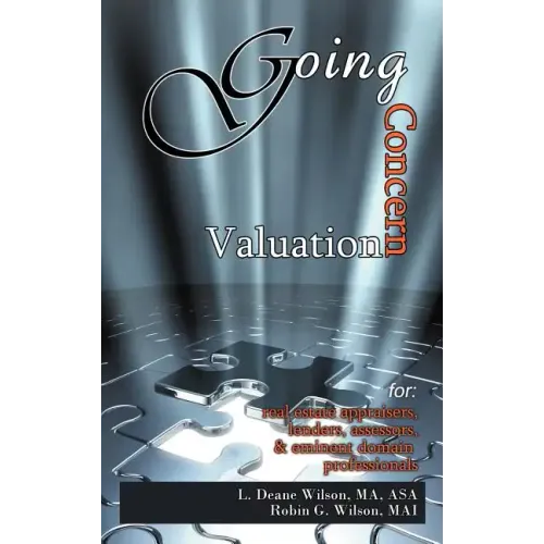 Going Concern Valuation: for Real Estate Appraisers, Lenders, Assessors, and Eminent Domain