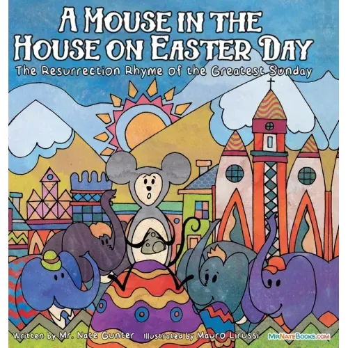 A Mouse in the House on Easter Day: The Resurrection Rhyme of the Greatest Sunday