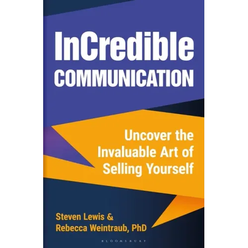 Incredible Communication: Uncover the Invaluable Art of Selling Yourself