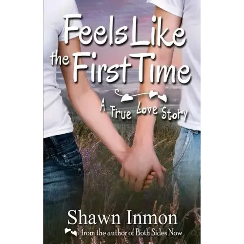 Feels Like the First Time: A True Love Story