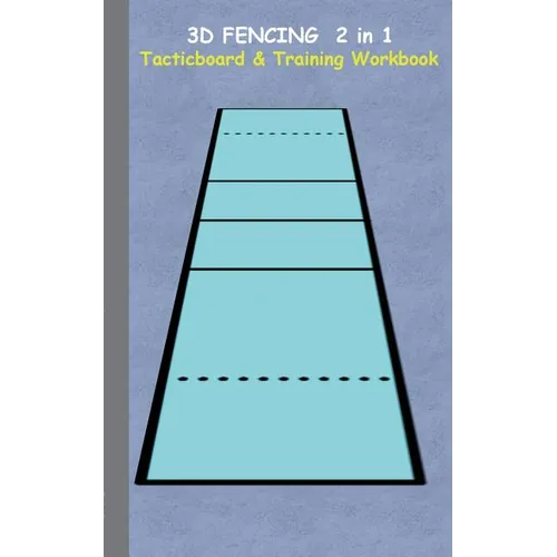 3D Fencing 2 in 1 Tacticboard and Training Book: Tactics/strategies/drills for trainer/coaches, notebook, training, exercise, exercises, drills, pract