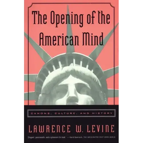 The Opening of the American Mind: Canons, Culture, and History