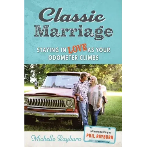 Classic Marriage: Staying in Love as Your Odometer Climbs