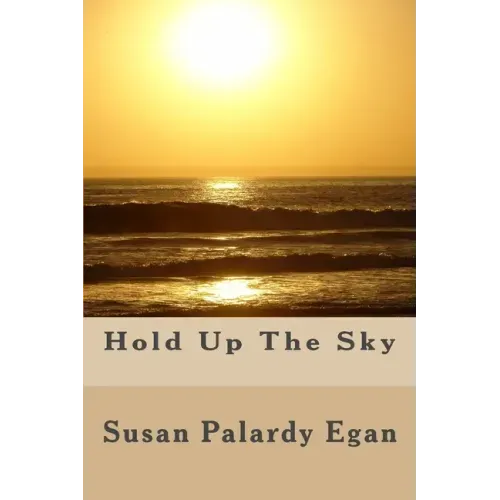 Hold Up The Sky: A Fictional Memoir
