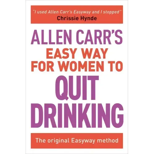 Allen Carr's Easy Way for Women to Quit Drinking: The Original Easyway Method