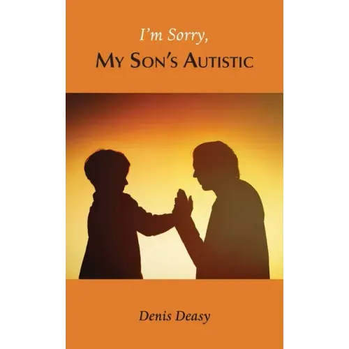 I'm Sorry, My Son's Autistic