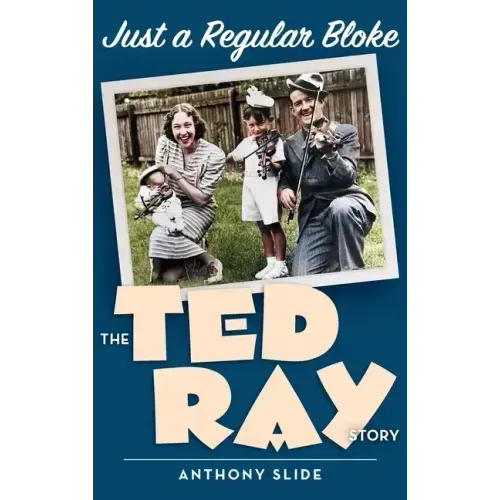 Just a Regular Bloke (hardback): The Ted Ray Story