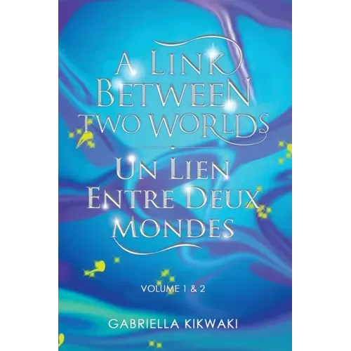 A Link Between Two Worlds / Un Lien Entre Deux Mondes: Volume 1 & 2