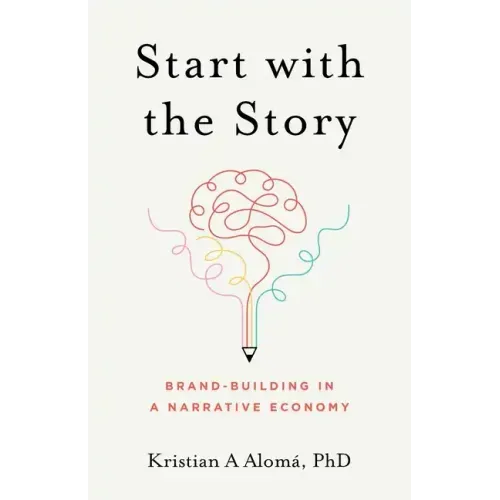 Start with the Story: Brand-Building in a Narrative Economy
