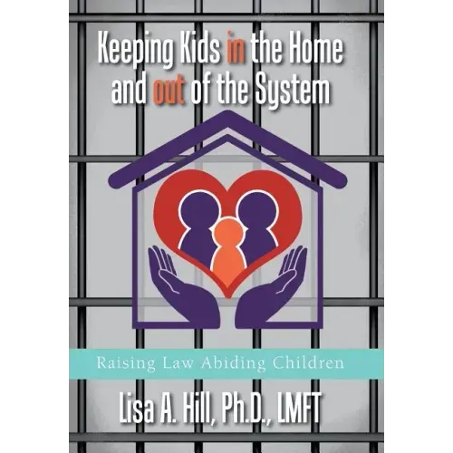 Keeping Kids in the Home and out of the System: Raising Law Abiding Children