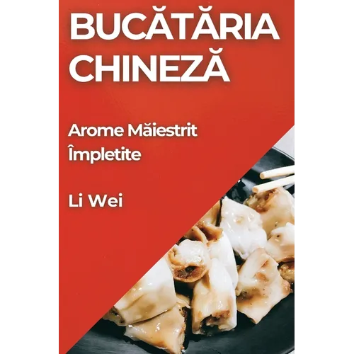 Bucătăria Chineză: Arome Măiestrit Împletite