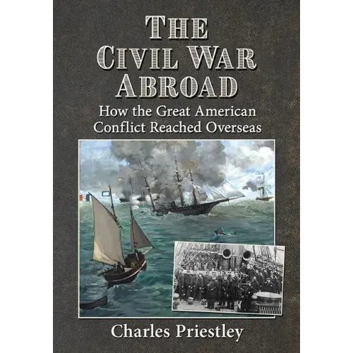 The Civil War Abroad: How the Great American Conflict Reached Overseas