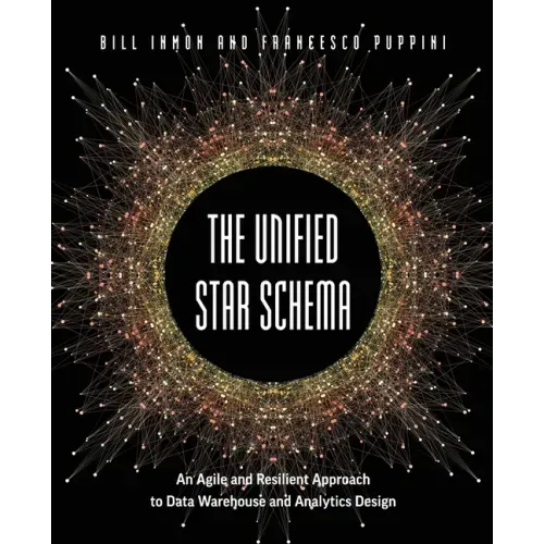 The Unified Star Schema: An Agile and Resilient Approach to Data Warehouse and Analytics Design