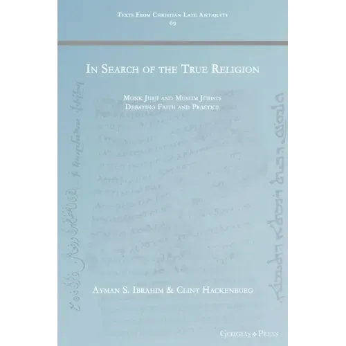 In Search of the True Religion: Monk Jurjī and Muslim Jurists Debating Faith and Practice