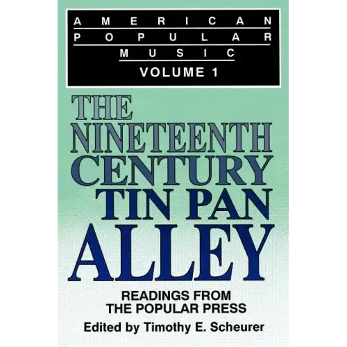 American Popular Music: Readings From the Popular Press Volume I: The Nineteenth-Century Tin Pan Alley