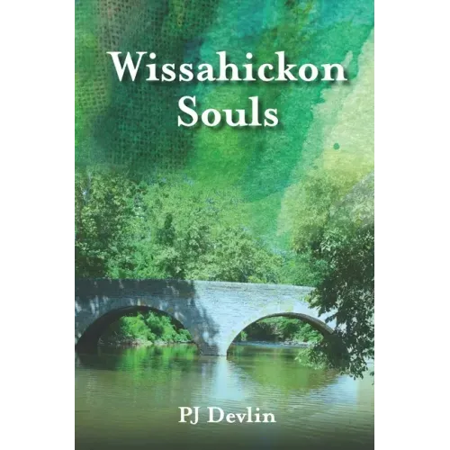 Wissahickon Souls: A Wissahickon Creek Story