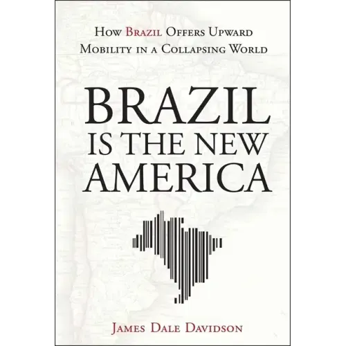 Brazil Is the New America: How Brazil Offers Upward Mobility in a Collapsing World