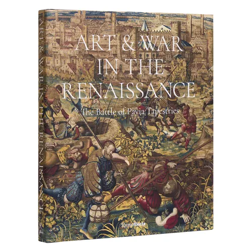 Art & War in the Renaissance: The Battle of Pavia Tapestries