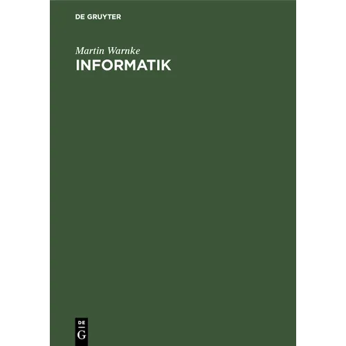 Informatik: Elementare Einführung in Entwurf, Analyse Und Maschinelle Verarbeitung Von Algorithmen