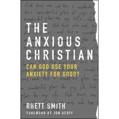The Anxious Christian: Can God Use Your Anxiety for Good?
