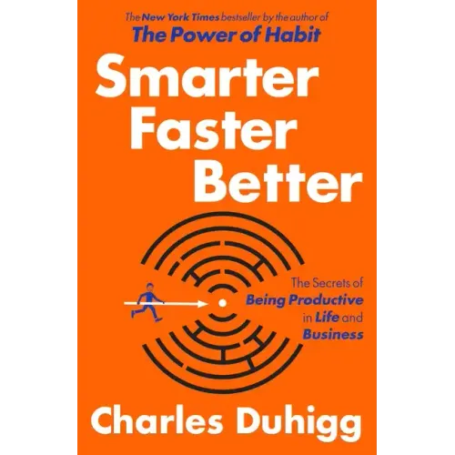 Smarter Faster Better: The Secrets of Being Productive in Life and Business