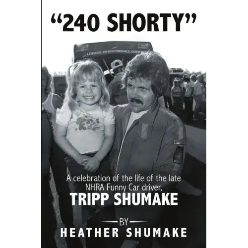240 Shorty: A Celebration of the Life of the Late NHRA Funny Car Driver, Tripp Shumake