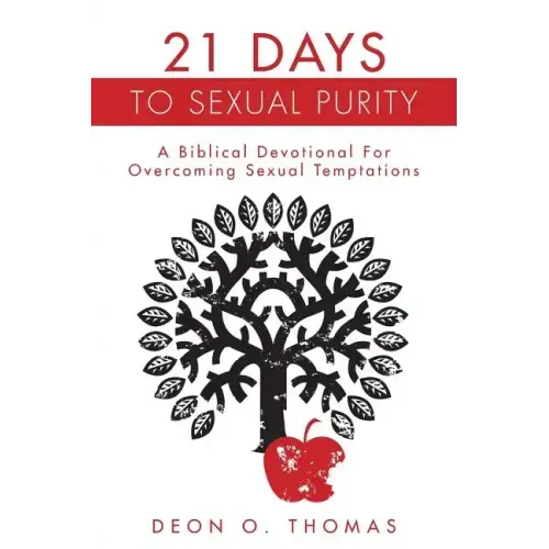 21 Days To Sexual Purity: A Biblical Devotional For Overcoming Sexual Temptations