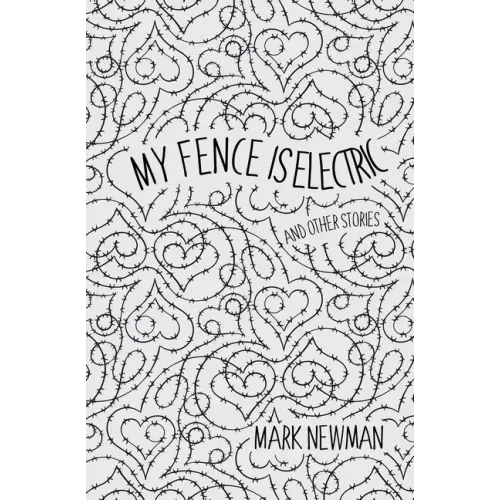 My Fence is Electric: and Other Stories