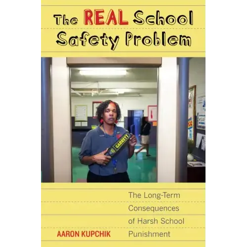The Real School Safety Problem: The Long-Term Consequences of Harsh School Punishment