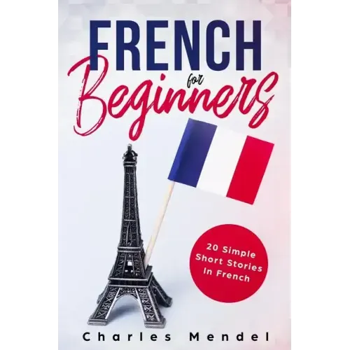 French For Beginners: 20 Simple Stories In French