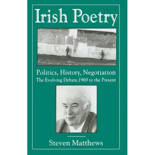 Irish Poetry: Politics, History, Negotiation: The Evolving Debate, 1969 to the Present
