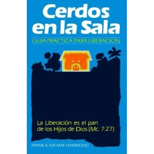 Cerdos en la Sala: Una guía práctica para la liberación = Pigs in the Parlor