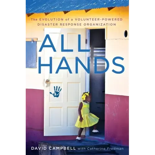 All Hands: The Evolution of a Volunteer-Powered Disaster Response Organization