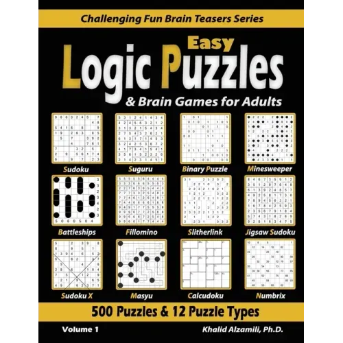Easy Logic Puzzles & Brain Games for Adults: 500 Puzzles & 12 Puzzle Types (Sudoku, Fillomino, Battleships, Calcudoku, Binary Puzzle, Slitherlink, Sud