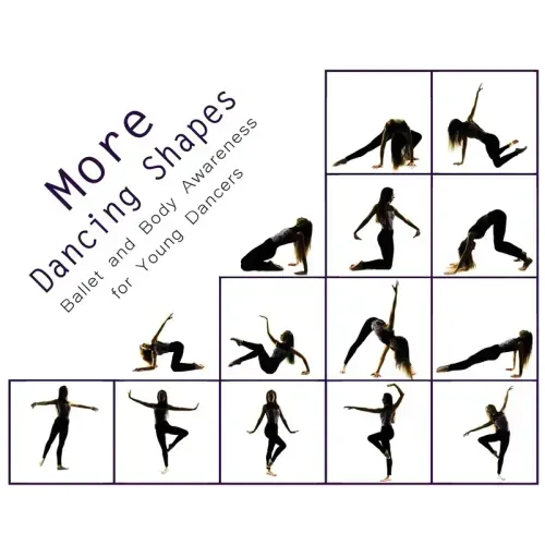 More Dancing Shapes: Ballet and Body Awareness for Young Dancers