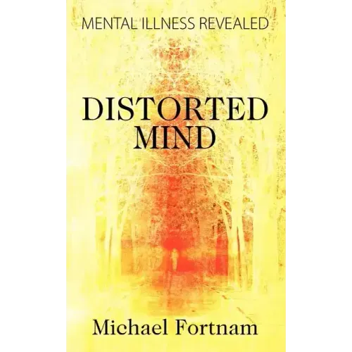 Distorted Mind: Mental Illness Revealed