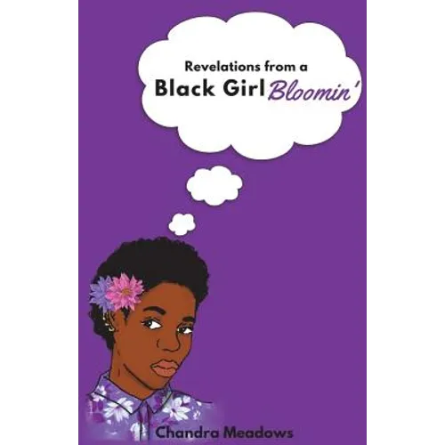 Revelations from a Black Girl Bloomin'