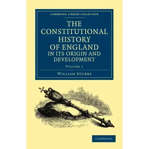 The Constitutional History of England, in Its Origin and Development - Volume 1