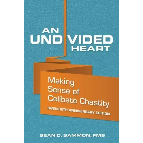 An Undivided Heart: Making Sense of Celibate Chastity